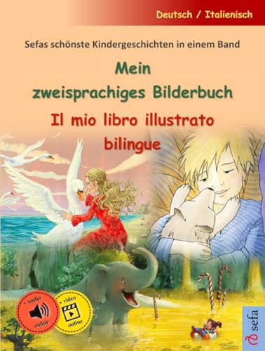 Mein zweisprachiges Bilderbuch – Il mio libro illustrato bilingue (Deutsch / Italienisch): Sefas schönste Kindergeschichten in einem Band, mit Online-Hörbuch von Sefa Verlag
