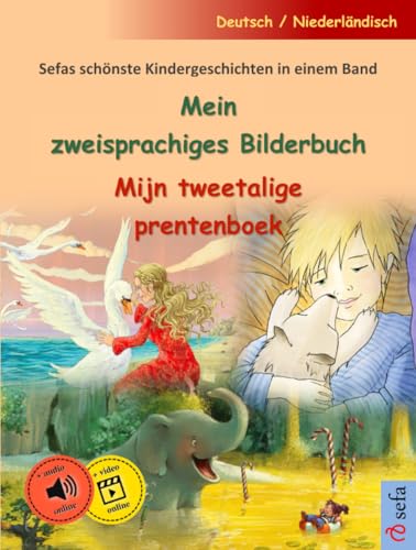 Mein zweisprachiges Bilderbuch – Mijn tweetalige prentenboek (Deutsch / Niederländisch): Sefas schönste Kindergeschichten in einem Band, mit Online-Hörbuch von Sefa Verlag