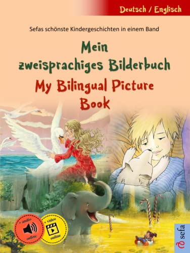 Mein zweisprachiges Bilderbuch – My Bilingual Picture Book (Deutsch – Englisch): Sefas schönste Kindergeschichten in einem Band