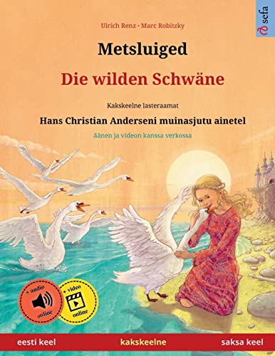 Metsluiged – Die wilden Schwäne (eesti keel – saksa keel). Hans Christian Anderseni muinasjutu ainetel: Kakskeelne lasteraamat, alates 4-6. ... (Sefa Picture Books in two languages, Band 3) von Sefa