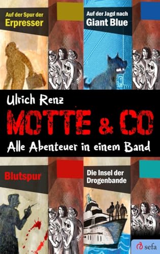 Motte & Co. Alle Abenteuer in einem Band: Vier Kinderkrimis zum Mitfiebern von Sefa