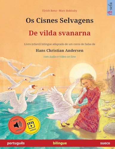 Os Cisnes Selvagens – De vilda svanarna (português – sueco): Livro infantil bilingue adaptado de um conto de fadas de Hans Christian Andersen: Livro ... (Sefa Livros Ilustrados Em Duas Línguas) von Sefa