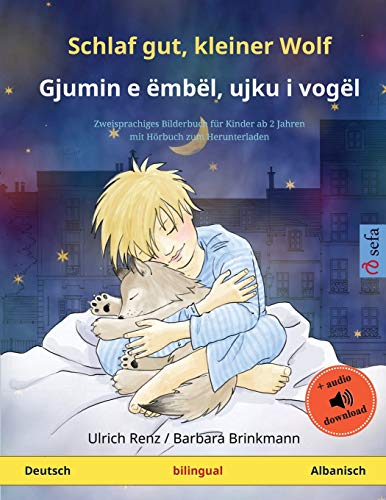 Schlaf gut, kleiner Wolf - Gjumin e ëmbël, ujku i vogël (Deutsch - Albanisch): Zweisprachiges Kinderbuch mit Hörbuch zum Herunterladen (Sefa Bilinguale Bilderbücher)