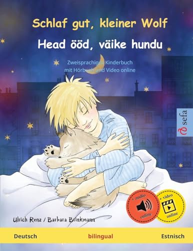 Schlaf gut, kleiner Wolf – Head ööd, väike hundu (Deutsch – Estnisch): Zweisprachiges Kinderbuch mit mp3 Hörbuch zum Herunterladen, ab 2-4 Jahren: ... Kinderbuch, mit Hörbuch und Video online von Sefa