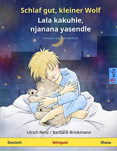 Schlaf gut, kleiner Wolf – Lala kakuhle, njanana yasendle. Zweisprachiges Kinderbuch (Deutsch – Xhosa) von Sefa