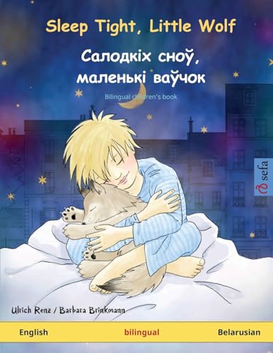 Sleep Tight, Little Wolf – Салодкіх сноў, маленькі ваўчок! (English – Belarusian): Bilingual children's book von Sefa