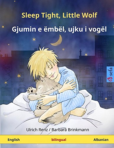 Sleep Tight, Little Wolf – Gjumin e ëmbël, ujku i vogël (English – Albanian): Bilingual children's book, age 2-4 and up (Sefa Picture Books in two languages, Band 5)