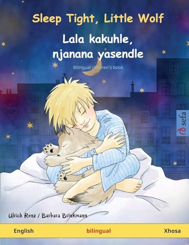 Sleep Tight, Little Wolf – Lala kakuhle, njanana yasendle. Bilingual children's book (English – Xhosa) (Sefa Picture Books in Two Languages) von Sefa