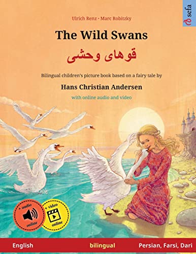 The Wild Swans – Khoo'håye wahshee (English – Persian, Farsi, Dari). Based on a fairy tale by Hans Christian Andersen: Bilingual children's book with ... – English / Persian, Farsi, Dari, Band 3)