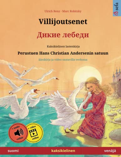 Villijoutsenet (suomi – venäjä): Kaksikielinen lastenkirja perustuen Hans Christian Andersenin satuun, mukana äänikirja ladattavaksi