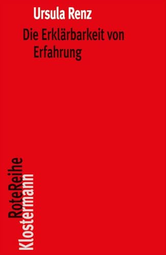 Die Erklärbarkeit von Erfahrung: Realismus und Subjektivität in Spinozas Theorie des menschlichen Geistes (Klostermann RoteReihe) von Klostermann Vittorio GmbH