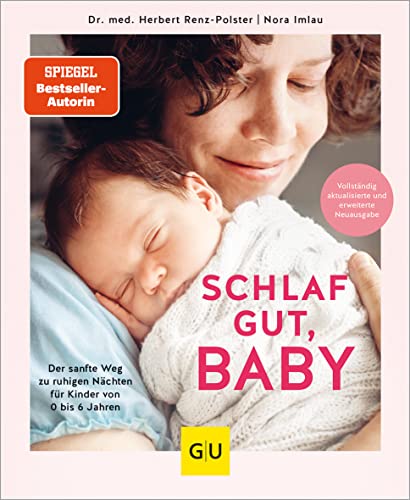 Schlaf gut, Baby!: Der sanfte Weg zu ruhigen Nächten für Kinder von 0 bis 6 Jahren (GU Baby)