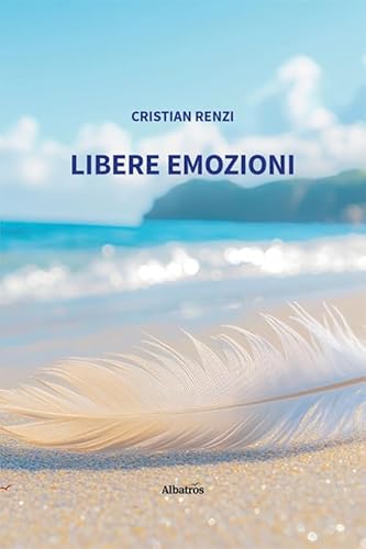 Libere emozioni (Nuove voci. Le piume) von Gruppo Albatros Il Filo