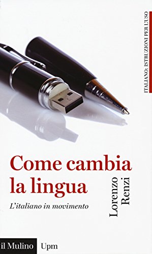 Come cambia la lingua. L'italiano in movimento (Universale paperbacks Il Mulino, Band 618) von Il Mulino