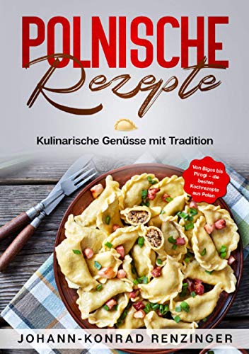 Polnische Rezepte: Die besten Rezepte aus Polen