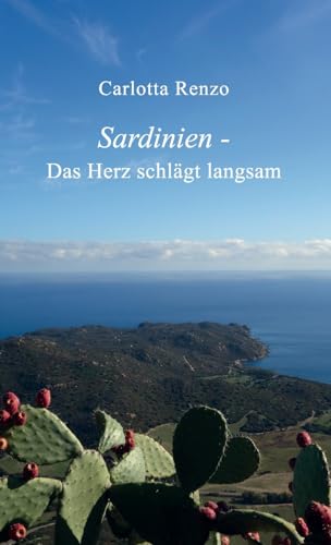 Sardinien - Das Herz schlägt langsam (Carlotta Renzo - Sardinien) von tredition