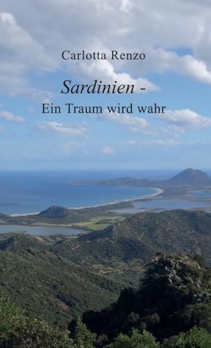 Sardinien - Ein Traum wird wahr (Carlotta Renzo - Sardinien)