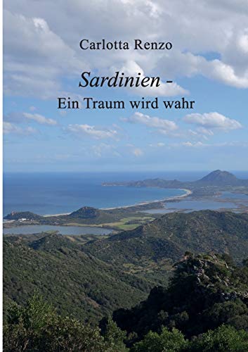 Sardinien - Ein Traum wird wahr (Carlotta Renzo - Sardinien)