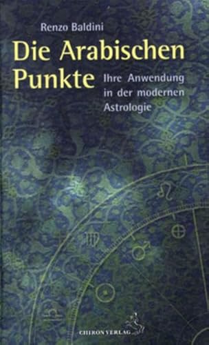 Die arabischen Punkte: Ihre Anwendung in der modernen Astrologie (Standardwerke der Astrologie) von Chiron Verlag