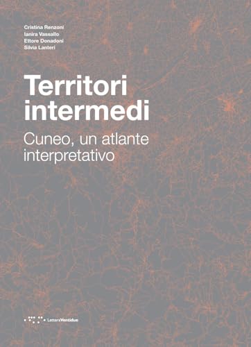 Territori intermedi. Cuneo, un atlante interpretativo (Alleli/Projects) von LetteraVentidue