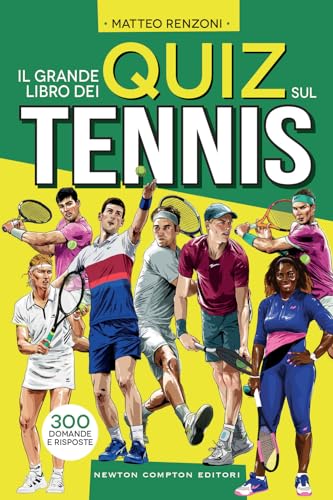 Il grande libro dei quiz sul tennis. 300 domande e risposte (Grandi manuali Newton) von Newton Compton Editori