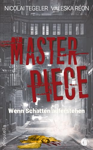 Masterpiece: Wenn Schatten auferstehen Masterpiece: Wenn Schatten auferstehen von Pinguletta Verlag