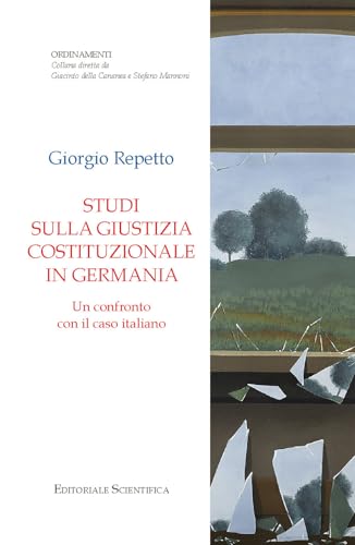 Studi sulla giustizia costituzionale in Germania. Un confronto con il caso italiano (Ordinamenti) von Editoriale Scientifica