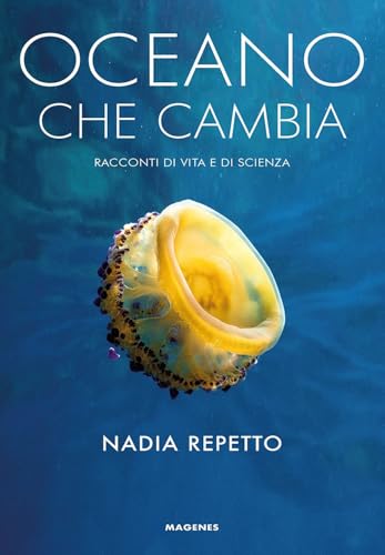 Oceano che cambia. Storie di vita e di scienza. Ediz. a colori (Blu natura) von Magenes