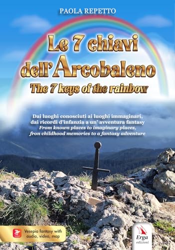 Le 7 chiavi dell'arcobaleno-The 7 keys of the rainbow. Ediz. bilingue (Guide e itinerari) von ERGA