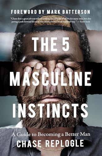 The 5 Masculine Instincts: A Guide to Becoming a Better Man