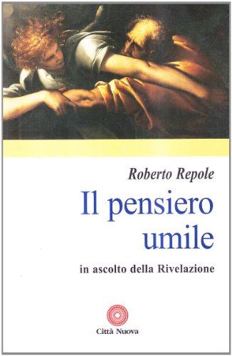 Il pensiero umile. In ascolto della rivelazione (Contributi di teologia, Band 52) von Città Nuova