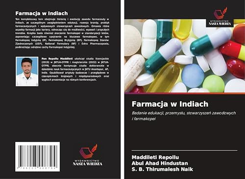 Farmacja w Indiach: Badanie edukacji, przemys¿u, stowarzysze¿ zawodowych i farmakopei von Wydawnictwo Nasza Wiedza