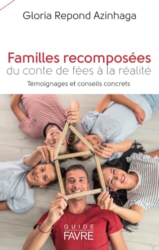 Familles recomposées - Du conte de fées à la réalité, témoignages et conseils concrets Familles recomposées - Du conte de fées à la réalité, témoignages et conseils concrets von FAVRE