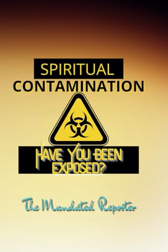 Spiritual Contamination, Have You Been Exposed? (Spiritual Contamination Volume I, Band 1)