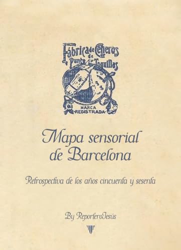 Mapa sensorial de Barcelona: Retrospectiva de los años cincuenta y sesenta (Periodismo Carena, Band 785) von Ediciones Carena