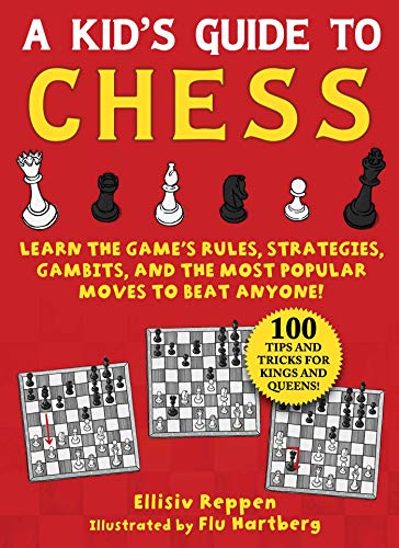 Kid's Guide to Chess: Learn the Game's Rules, Strategies, Gambits, and the Most Popular Moves to Beat Anyone!―100 Tips and Tricks for Kings and Queens! Kid's Guide to Chess: Learn the Game's Rules, Strategies, Gambits, and the Most Popular Moves to Beat Anyone!―100 Tips and Tricks for Kings and Queens!