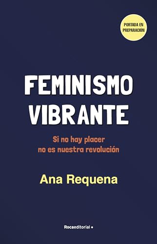 Feminismo Vibrante: Si no hay placer, no es nuestra revolución (No ficción)