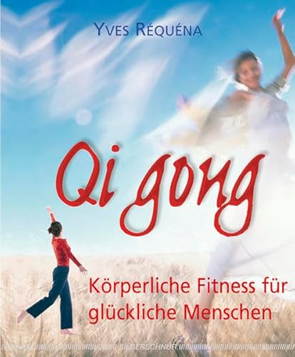 Qi Gong. Körperliche Fitness für glückliche Menschen