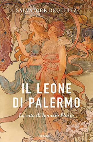 Il Leone di Palermo. La vita di Ignazio Florio (Saggi PM)