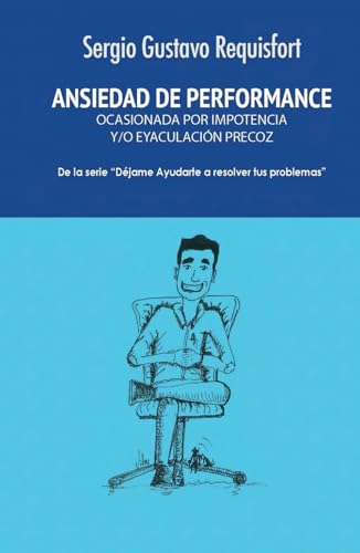 ANSIEDAD DE PERFORMANCE: OCASIONADA POR IMPOTENCIA y/ò EYACULACIÓN PRECOZ von Spines