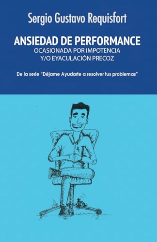 ANSIEDAD DE PERFORMANCE: OCASIONADA POR IMPOTENCIA y/ò EYACULACIÓN PRECOZ von Spines