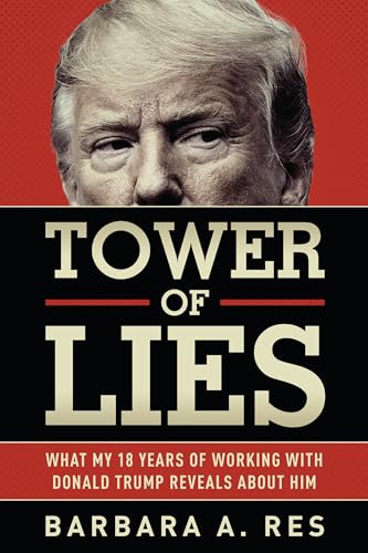 Tower of Lies: What My Eighteen Years of Working With Donald Trump Reveals About Him