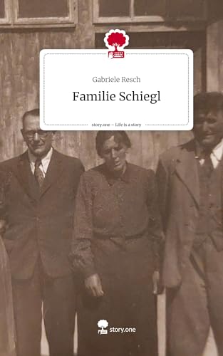 Familie Schiegl. Life is a Story - story.one von story.one publishing