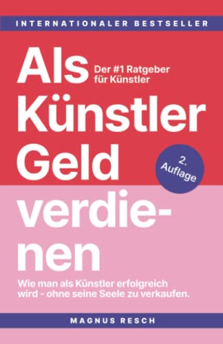 Als Künstler Geld verdienen: Wie man als Künstler erfolgreich wird, ohne seine Seele zu verkaufen. Der #1 Ratgeber für Künstler. von Magnus Books