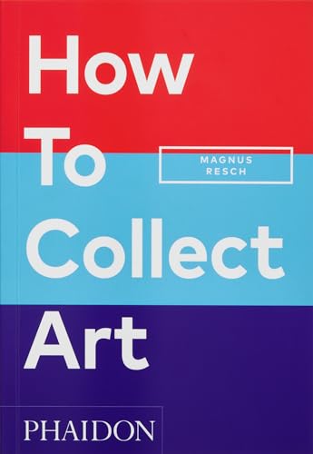How to Collect Art von Phaidon Press