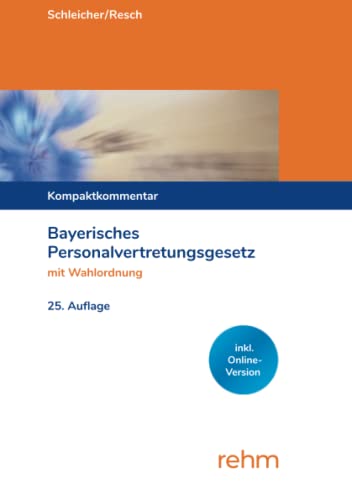 Bayerisches Personalvertretungsgesetz mit Wahlordnung: Kompaktkommentar von rehm
