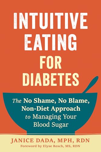 Intuitive Eating for Diabetes: The No Shame, No Blame, Non-Diet Approach to Managing Your Blood Sugar Intuitive Eating for Diabetes: The No Shame, No Blame, Non-Diet Approach to Managing Your Blood Sugar von New Harbinger