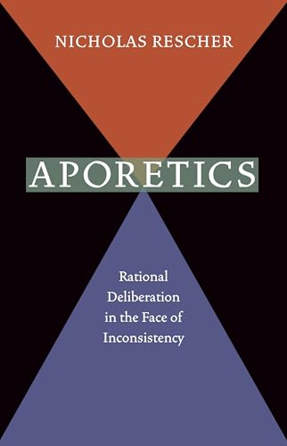 Aporetics: Rational Deliberation in the Face of Inconsistency