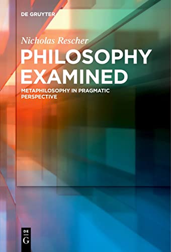 Philosophy Examined: Metaphilosophy in Pragmatic Perspective von De Gruyter