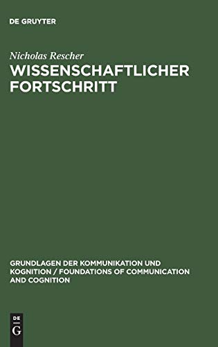 Wissenschaftlicher Fortschritt: Eine Studie über die Ökonomie der Forschung (Grundlagen der Kommunikation und Kognition / Foundations of Communication and Cognition)